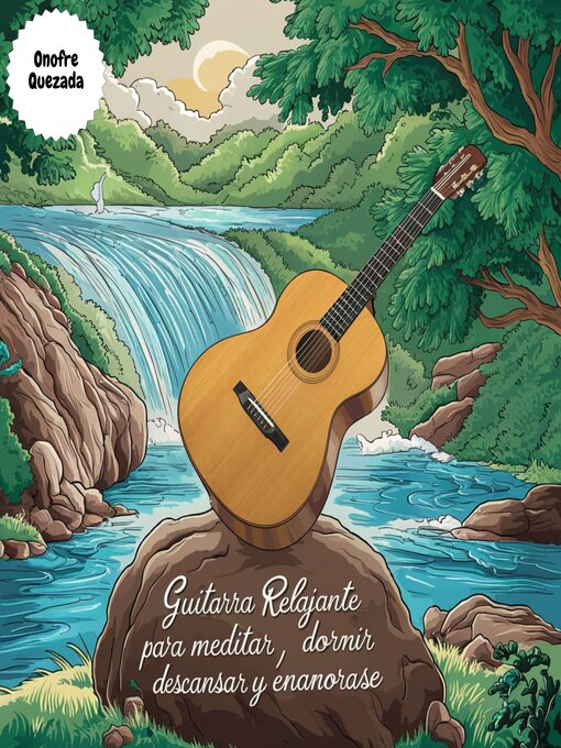 Title details for Guitarra  Relajante Para Meditar Dormir Descansar y Enamorarse by Onofre  Quezada - Available